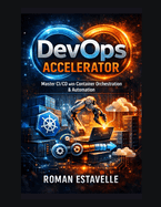 DevOps Accelerator: Master CI/CD with Container Orchestration & Automation