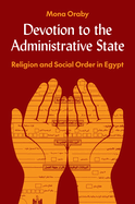 Devotion to the Administrative State: Religion and Social Order in Egypt