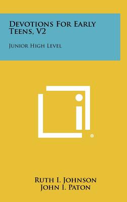 Devotions For Early Teens, V2: Junior High Level - Johnson, Ruth I, and Paton, John I (Editor)