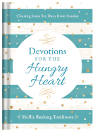 Devotions for the Hungry Heart: Chasing Jesus Six Days from Sunday