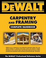 Dewalt Carpentry and Framing Complete Handbook