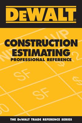 DeWalt Construction Estimating Professional Reference - Ding, Adam, and American Contractors Educational Services