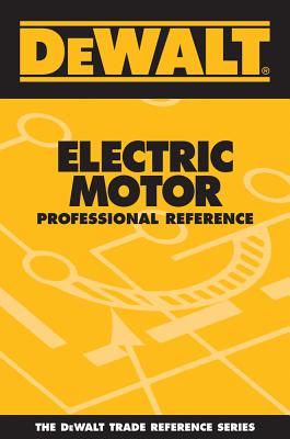 Dewalt Electric Motor Professional Reference - Rosenberg, Paul, and American Contractors Educational Services