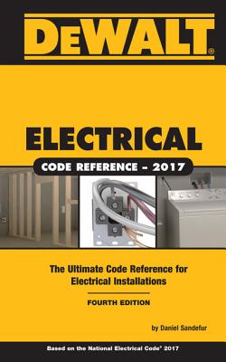 Dewalt Electrical Code Reference: Based on the 2017 NEC - Sandefur, Daniel