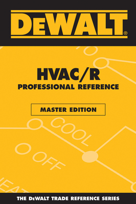 Dewalt Hvac/R Professional Reference Master Edition - Rosenberg, Paul, and American Contractors Educational Services