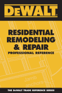 DeWalt Residential Remodeling & Repair Professional Reference