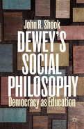 Dewey's Social Philosophy: Democracy as Education