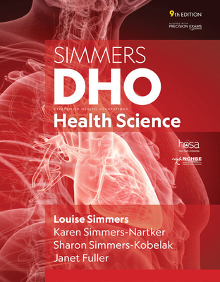 DHO Health Science, 9th Student Edition - Simmers, Louise, and Simmers-Nartker, Karen, and Simmers-Kobelak, Sharon