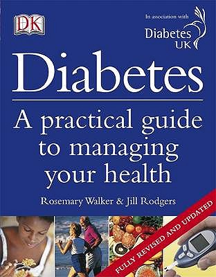 Diabetes: A Practical guide to managing your health - Rodgers, Jill, and Walker, Rosemary