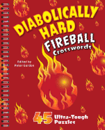 Diabolically Hard Fireball Crosswords: 45 Ultra-Tough Puzzles