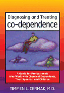 Diagnosing and Treating Codependence: A Guide for Professionals Who Work with Chemical Dependents, Their Spouses, and Children