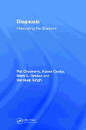 Diagnosis: Interpreting the Shadows
