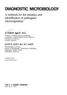 Diagnostic Microbiology: A Textbook for the Isolation and Identification of Pathogenic Microorganisms
