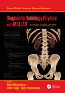 Diagnostic Radiology Physics with MATLAB�: A Problem-Solving Approach