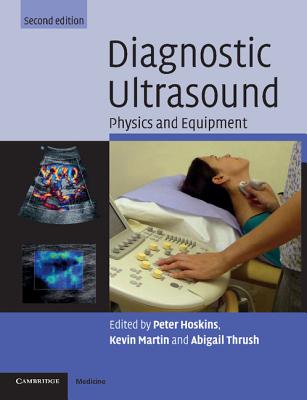 Diagnostic Ultrasound - Hoskins, Peter R (Editor), and Martin, Kevin (Editor), and Thrush, Abigail (Editor)