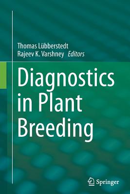 Diagnostics in Plant Breeding - L�bberstedt, Thomas (Editor), and Varshney, Rajeev (Editor)