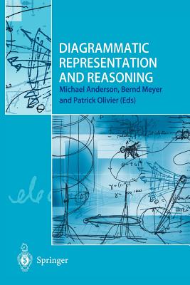 Diagrammatic Representation and Reasoning - Anderson, Michael (Editor), and Meyer, Bernd, Dr. (Editor), and Olivier, Patrick (Editor)