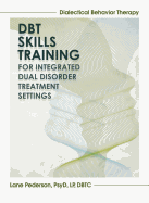 Dialectical Behavior Therapy Skills Training: Integrated Dual Disorder Treatment Settings