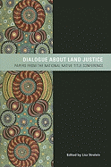 Dialogue about Land Justice: Papers from the National Native Title Conference