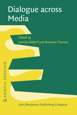 Dialogue across Media - Mildorf, Jarmila (Editor), and Thomas, Bronwen (Editor)