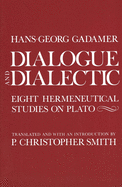 Dialogue and Dialectic: Eight Hermeneutical Studies on Plato
