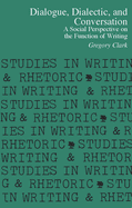 Dialogue, Dialectic and Conversation: A Social Perspective on the Function of Writing