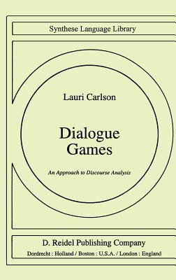 Dialogue Games: An Approach to Discourse Analysis - Carlson, L