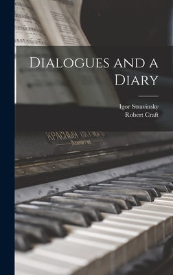 Dialogues and a Diary - Stravinsky, Igor 1882-1971, and Craft, Robert