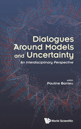 Dialogues Around Models and Uncertainty