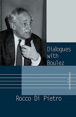 Dialogues with Boulez - Pietro, Rocco Di
