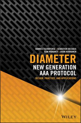 Diameter: New Generation AAA Protocol - Design, Practice, and Applications - Tschofenig, Hannes, and Decugis, Sebastien, and Mahoney, Jean