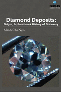 Diamond Deposits: Origin, Exploration & History of Discovery