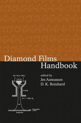 Diamond Films Handbook - Asmussen, Jes (Editor), and Reinhard, D (Editor)