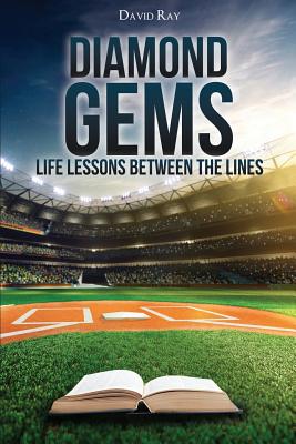 Diamond Gems: Life Lessons between the Lines - Ray, David
