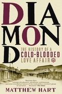 Diamond: The History of a Cold-blooded Love Affair