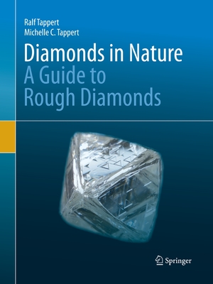 Diamonds in Nature: A Guide to Rough Diamonds - Tappert, Ralf, and Tappert, Michelle C