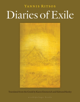 Diaries of Exile - Ritsos, Yannis, and Keeley, Edmund (Translated by), and Emmerich, Karen (Translated by)