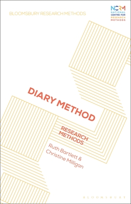 Diary Method: Research Methods - Bartlett, Ruth, and Lester, Jessica Nina (Editor), and Milligan, Christine