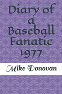 Diary of a Baseball Fanatic 1977