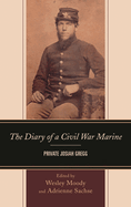 Diary of a Civil War Marine: Private Josiah Gregg