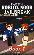 Diary of a Roblox Noob Jailbreak: Book 1