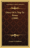 Diary of a Trip to Rome (1908)