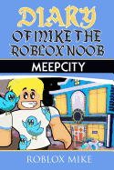 Diary of Mike the Roblox Noob: Meepcity