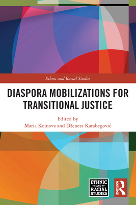 Diaspora Mobilizations for Transitional Justice - Koinova, Maria (Editor), and Karabegovic, Dzeneta (Editor)