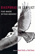 Diasporas in Conflict: Peace-Makers or Peace-Wreckers?