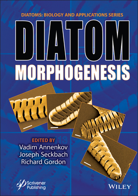 Diatom Morphogenesis - Annenkov, Vadim V. (Editor), and Seckbach, Joseph (Editor), and Gordon, Richard (Editor)