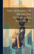 Diccionario de Medicina Veterinaria Practica...