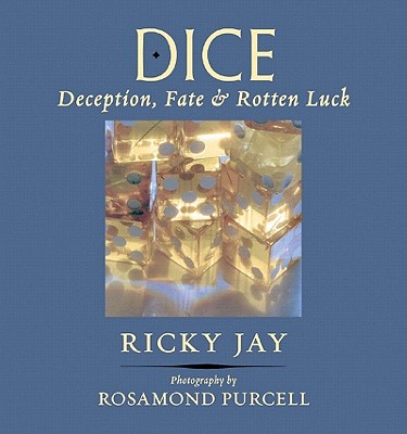Dice: Deception, Fate & Rotten Luck - Jay, Ricky, and Purcell, Rosamond, Ms. (Photographer)