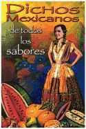 Dichos Mexicanos de Todos Los Sabores