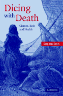Dicing with Death: Chance, Risk and Health